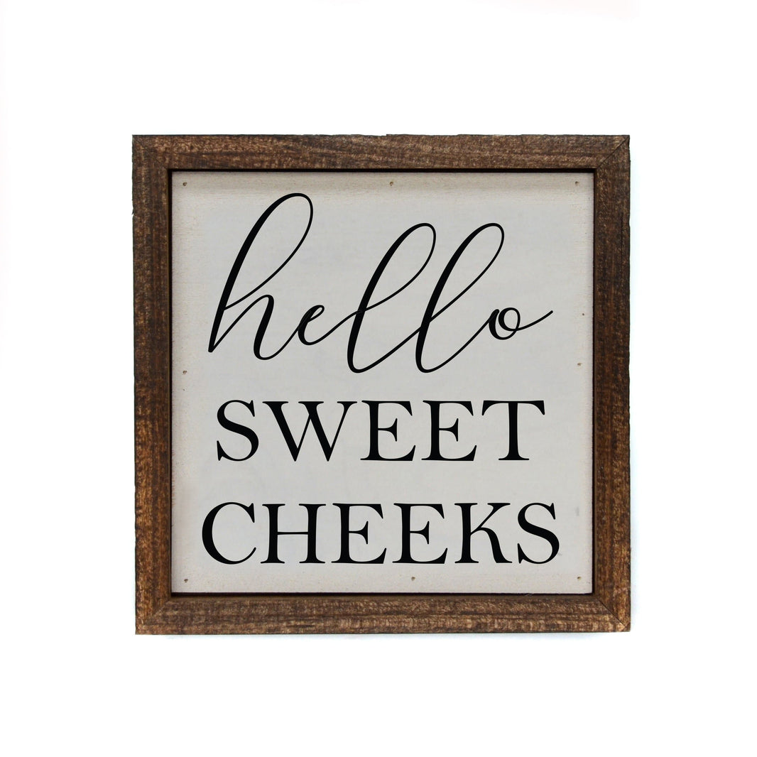 "Hello Sweet Cheeks" 6x6 Sign - BW058 - Pack Of 2 ($6.75 Per Sign)