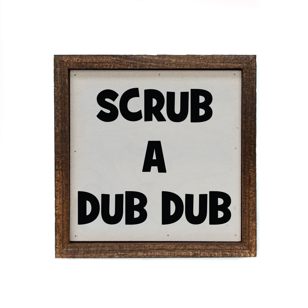 "Scrub A Dub Dub" 6x6 Sign - BW059 - Pack Of 2 ($6.75 Per Sign)