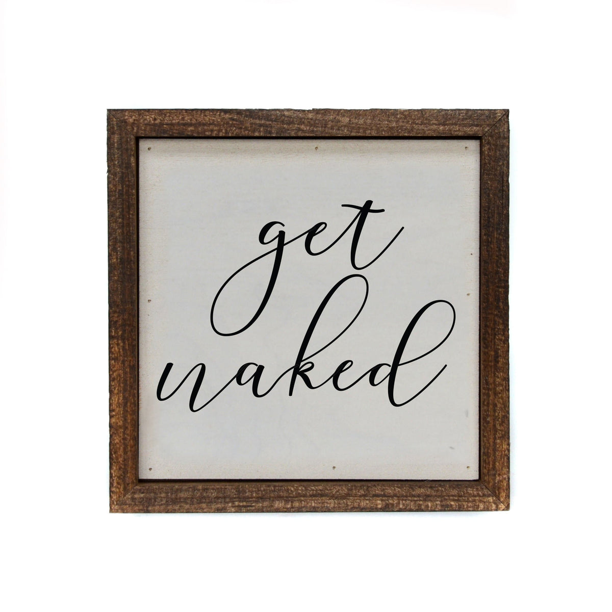 "Get Naked" 6x6 Sign - BW060 - Pack Of 2 ($6.75 Per Sign)