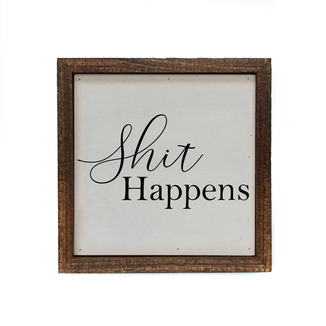 "shit Happens" 6x6 Sign - BW064 - Pack Of 2 ($6.75 Per Sign)