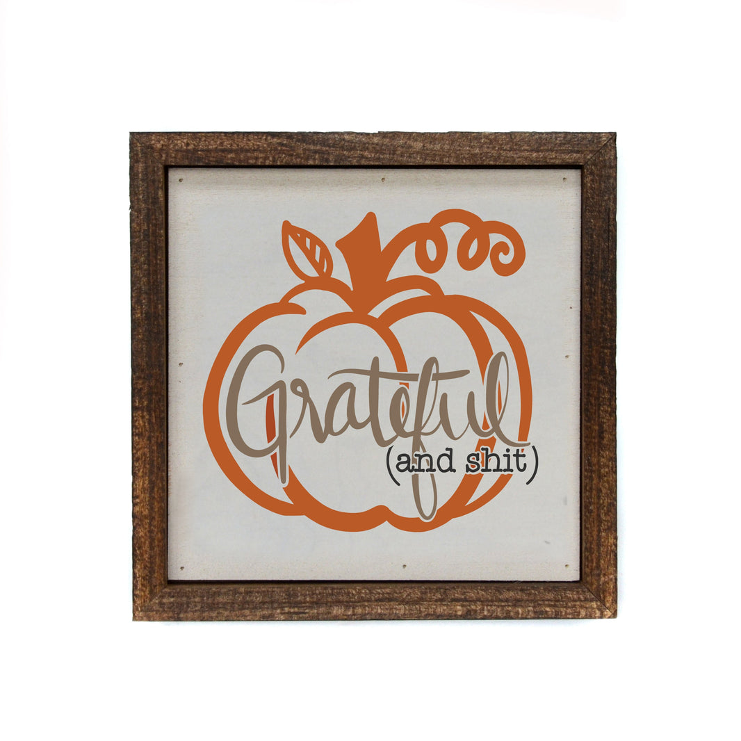 "Grateful (and shit)" 6x6 Sign - BW068 - Pack Of 2 ($6.75 Per Sign)