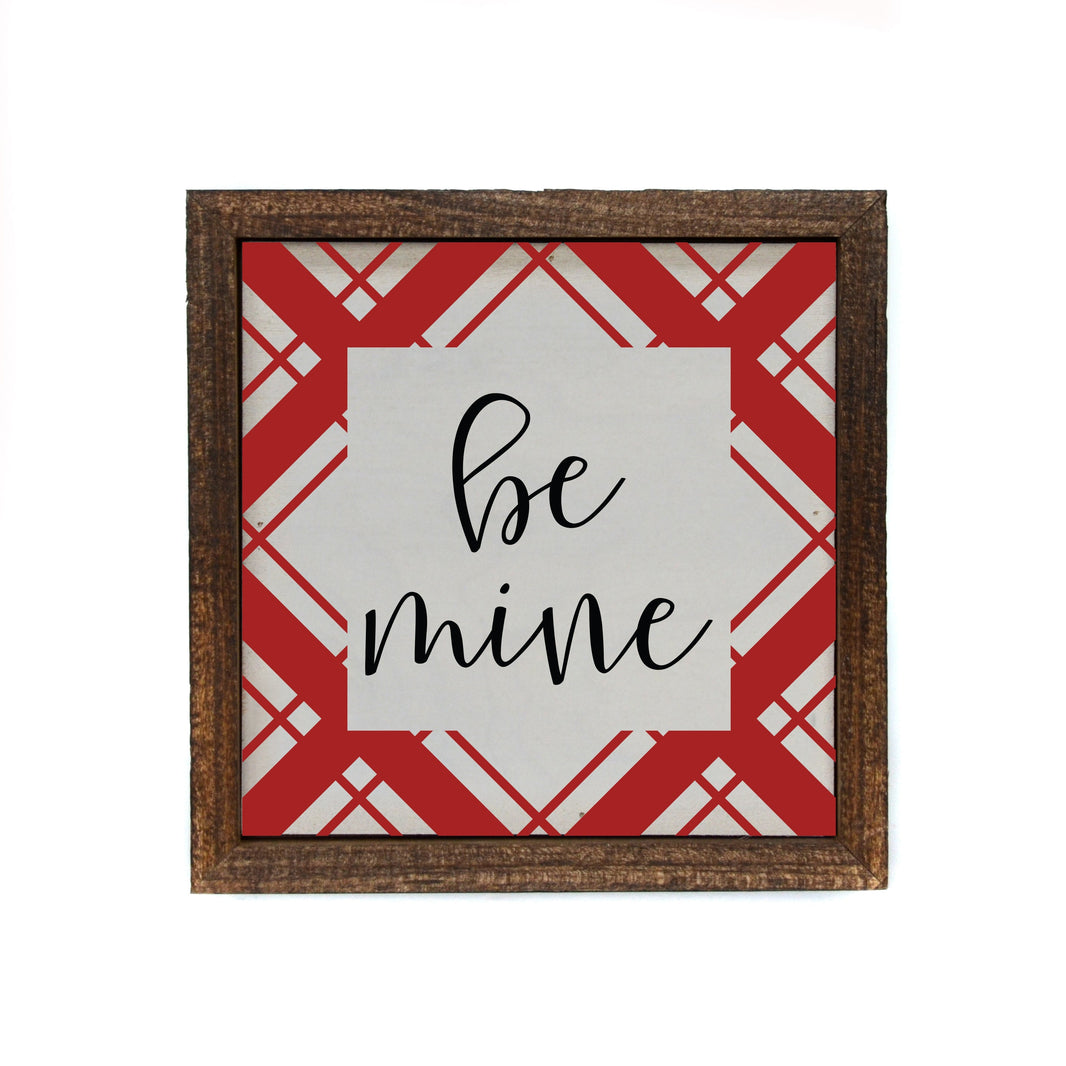 "be mine" 6x6 Sign - BW071 - Pack Of 2 ($6.75 Per Sign)