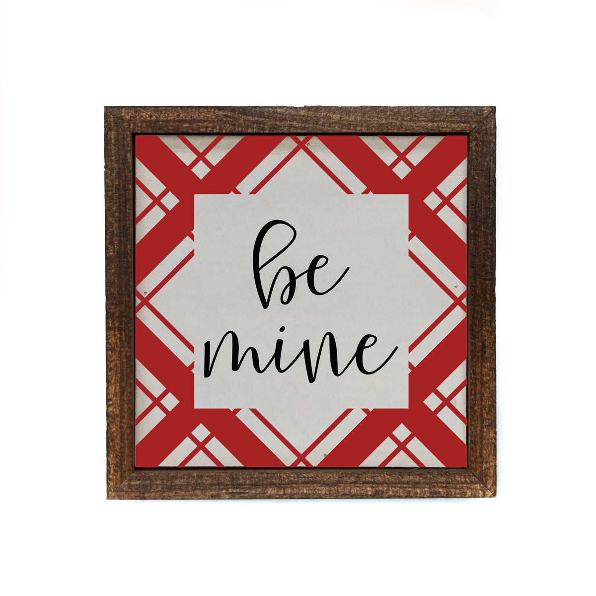 "be mine" 6x6 Sign - BW071 - Pack Of 2 ($6.75 Per Sign)