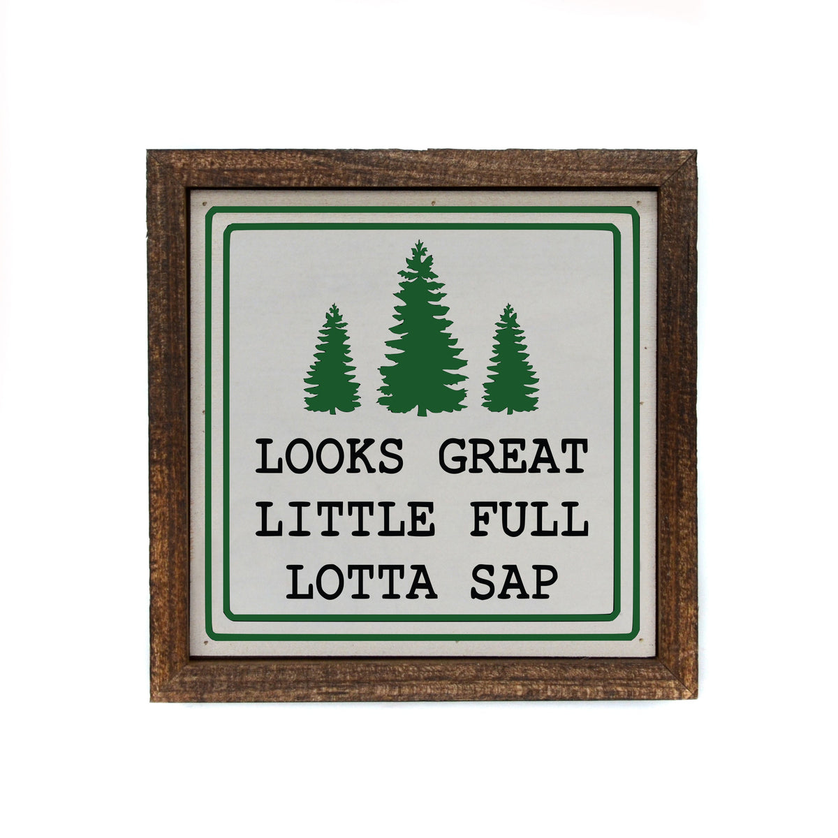 "Looks Great Little Full" 6x6 Sign - BW079 - Pack Of 2 ($6.75 Per Sign)