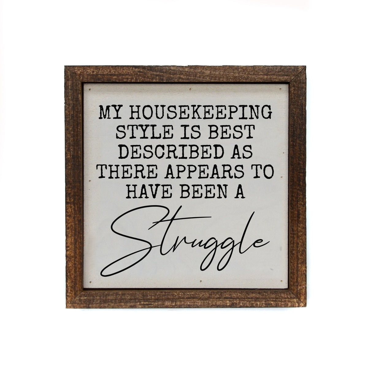 "My Housekeeping Style Is Best Described" 6x6 Sign - BW083 - Pack Of 2 ($6.75 Per Sign)