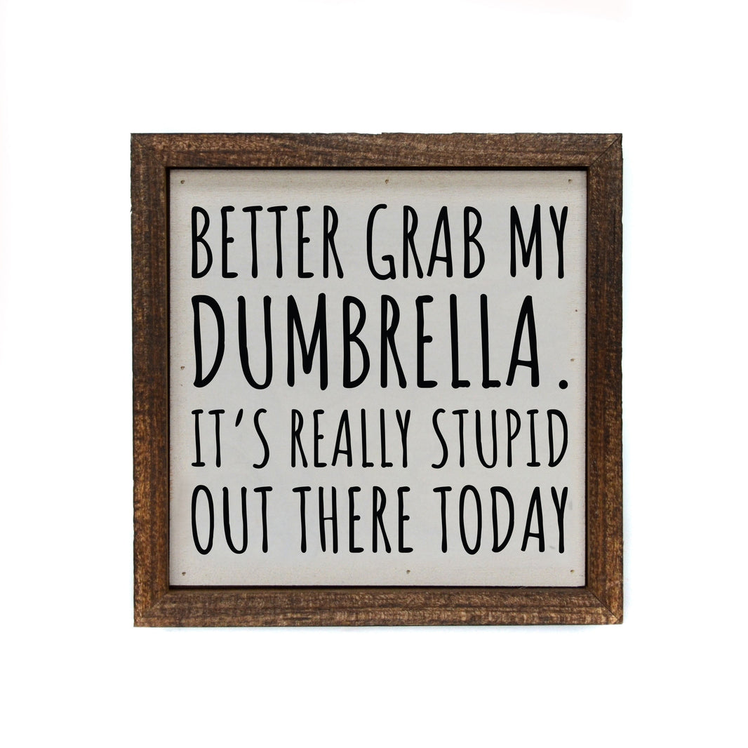 "Better Grab My Dumbrella" 6x6 Sign - BW086 - Pack Of 2 ($6.75 Per Sign)