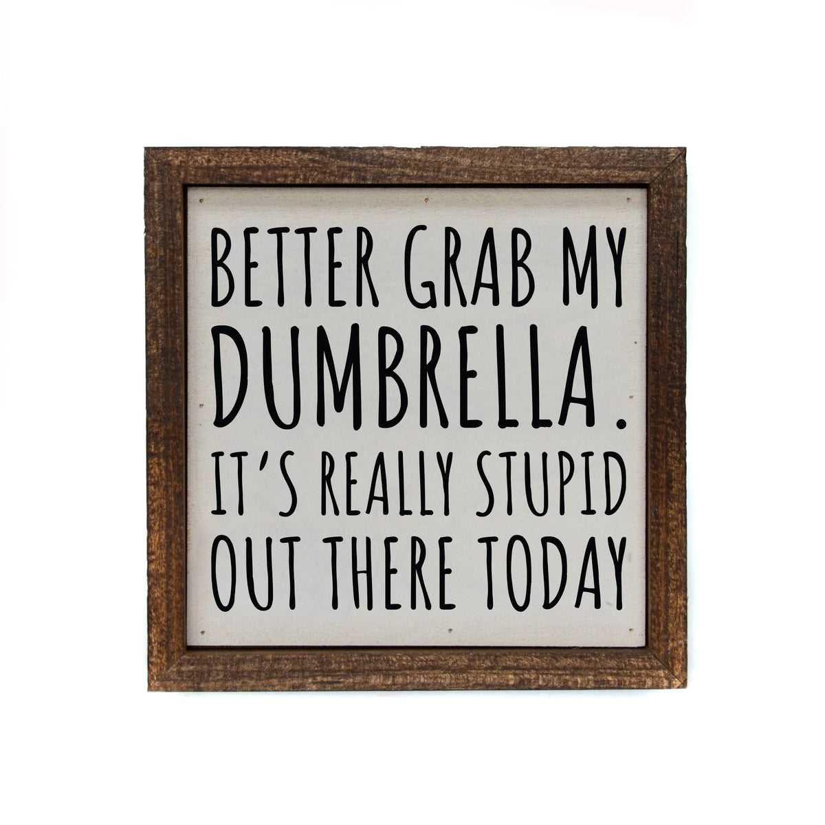 "Better Grab My Dumbrella" 6x6 Sign - BW086 - Pack Of 2 ($6.75 Per Sign)