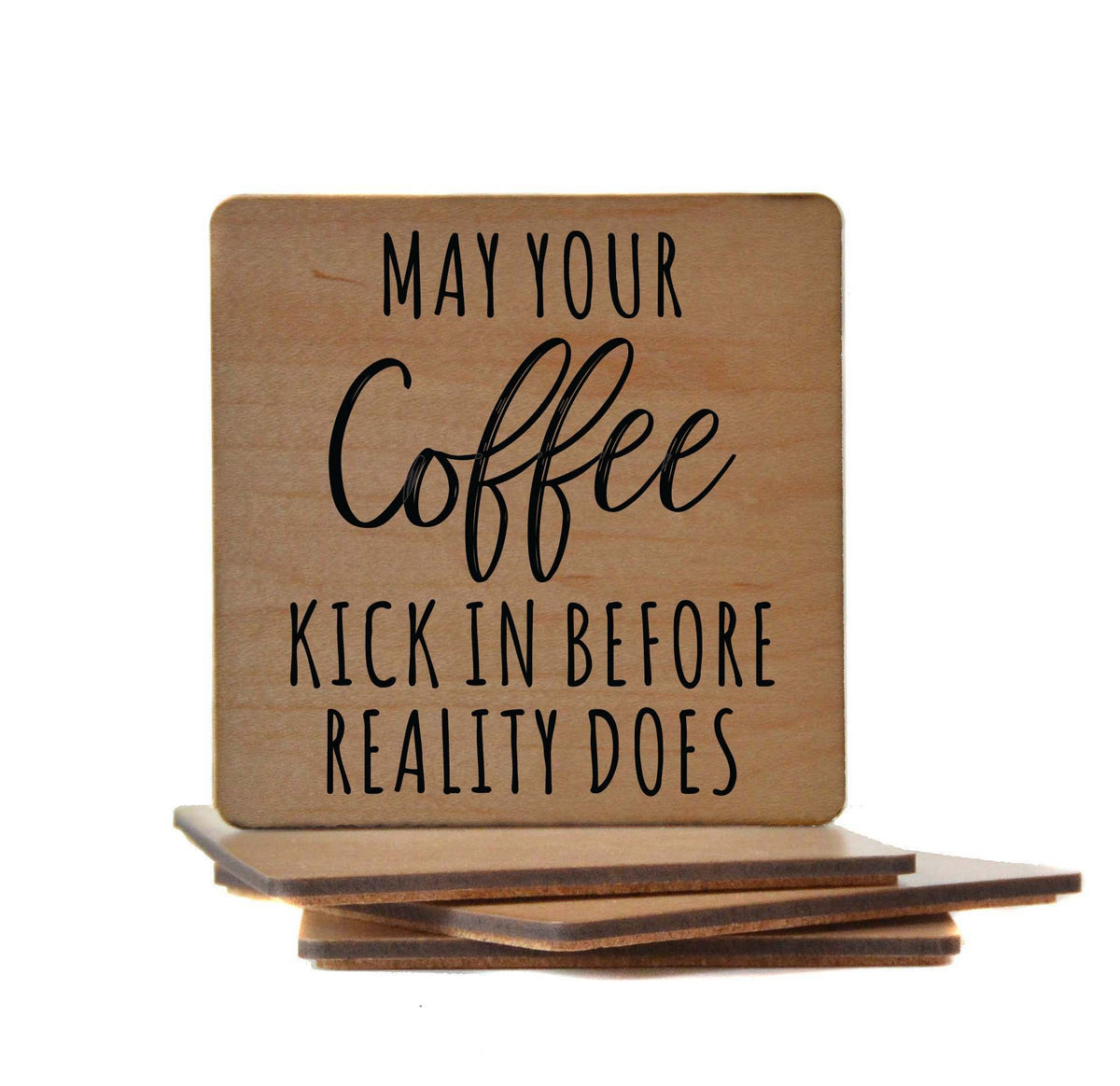 May Your Coffee Kick in Coaster- COA002 - 4 Per Pack ($3.25 Per Coaster)