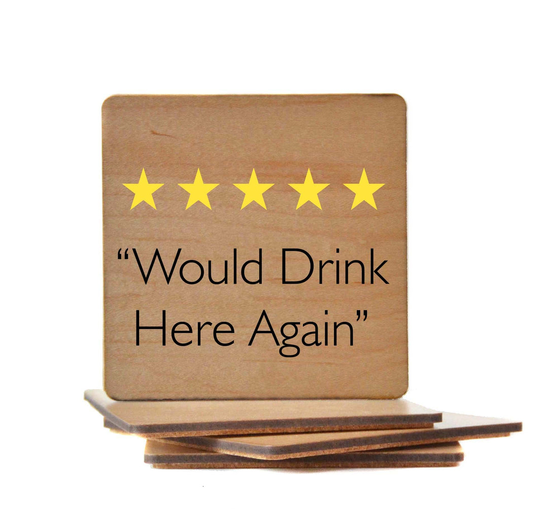 Would Drink Here Again Coaster- COA010 - 4 Per Pack ($3.25 Per Coaster)