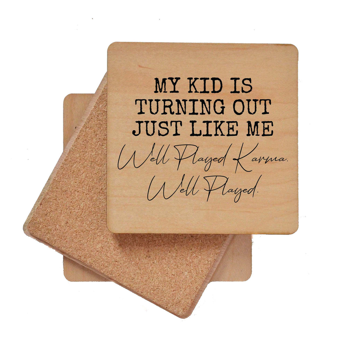 My Kid Is Turning Out Just Like Me Coaster- COA016 - 4 Per Pack ($3.25 Per Coaster)