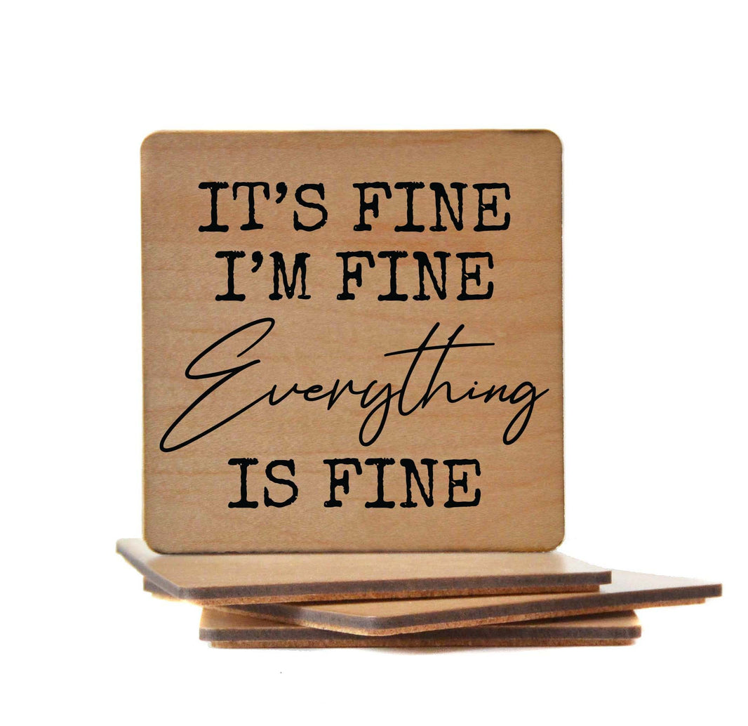 It's Fine I'm Fine Everything is Fine Coaster- COA020 - 4 Per Pack ($3.25 Per Coaster)