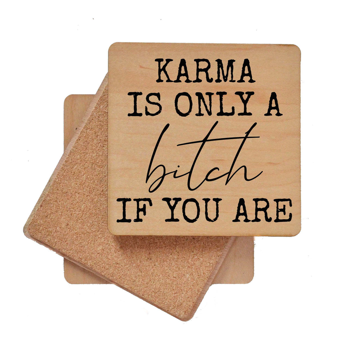 KARMA IS ONLY A bitch IF YOU ARE Coaster- COA027 - 4 Per Pack ($3.25 Per Coaster)