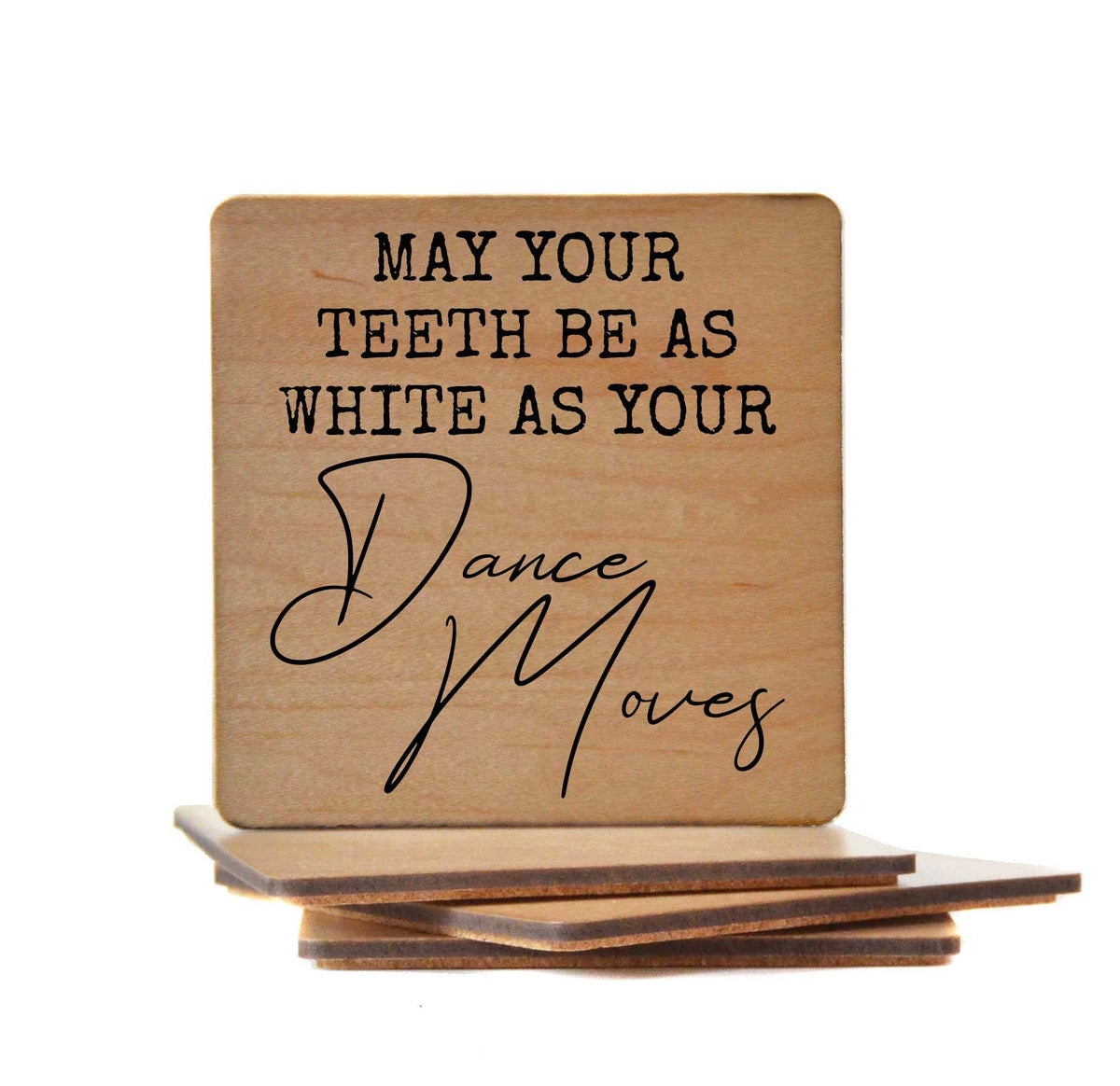 MAY YOUR TEETH BE AS WHITE Coaster- COA033 - 4 Per Pack ($3.25 Per Coaster)