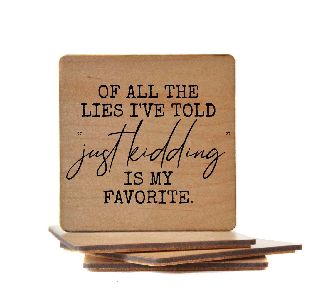OF ALL THE LIES I'VE TOLD Coaster- COA034 - 4 Per Pack ($3.25 Per Coaster)