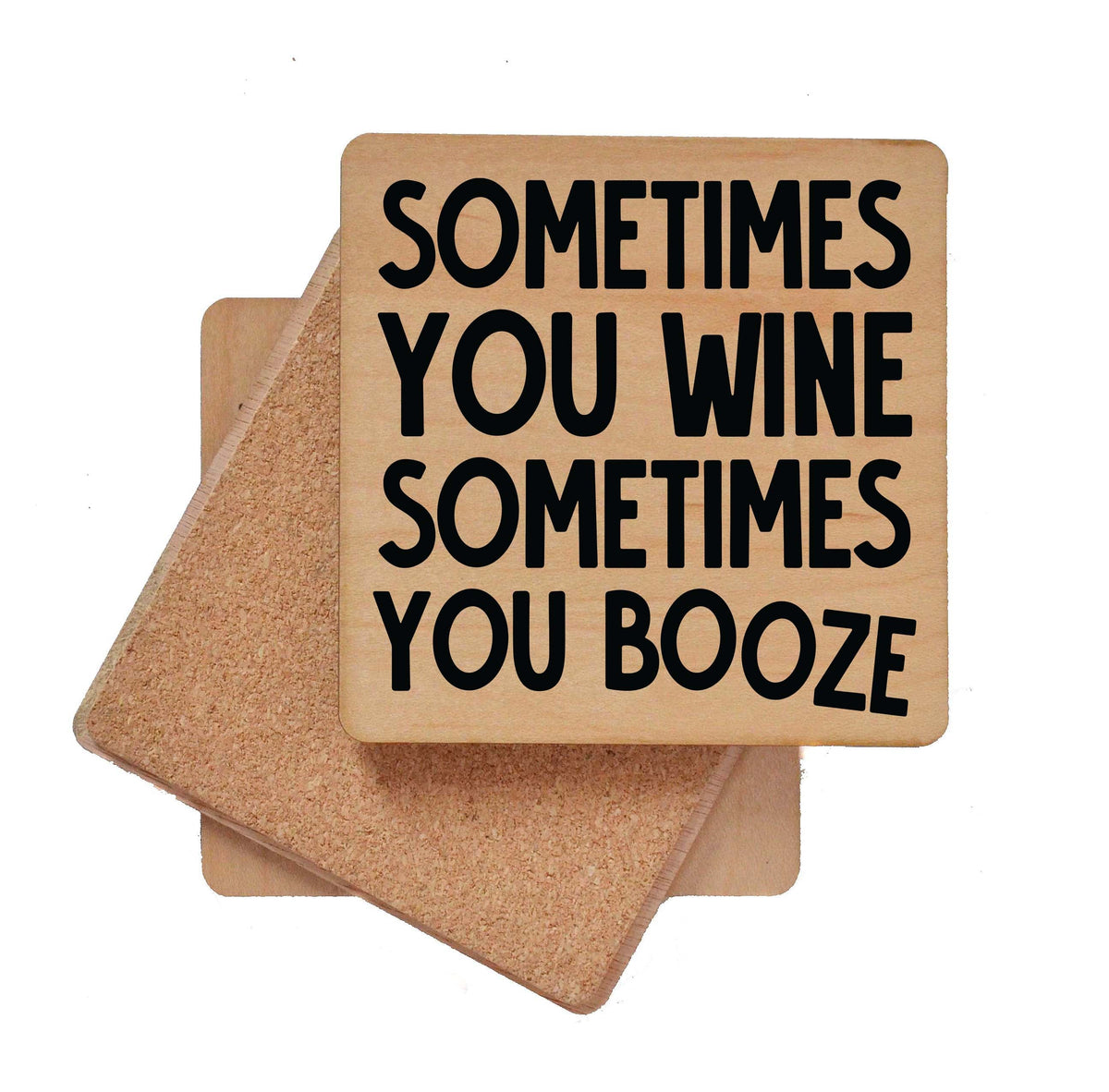 Sometimes You Wine Sometimes You Booze Coaster- COA046 - 4 Per Pack ($3.25 Per Coaster)