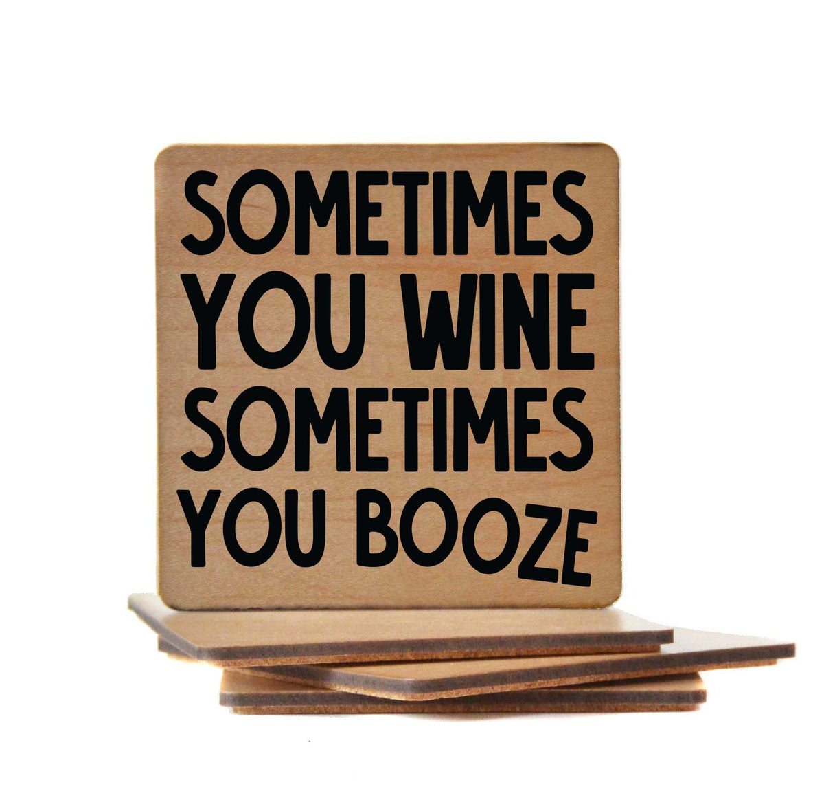Sometimes You Wine Sometimes You Booze Coaster- COA046 - 4 Per Pack ($3.25 Per Coaster)
