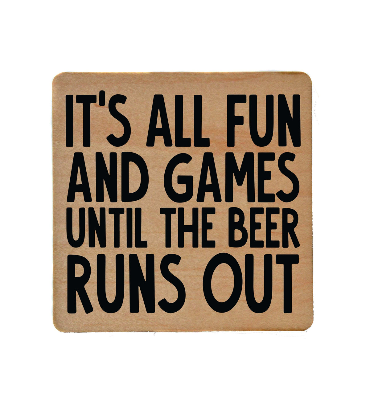 It's All And Fun And Games Coaster- COA047 - 4 Per Pack ($3.25 Per Coaster)