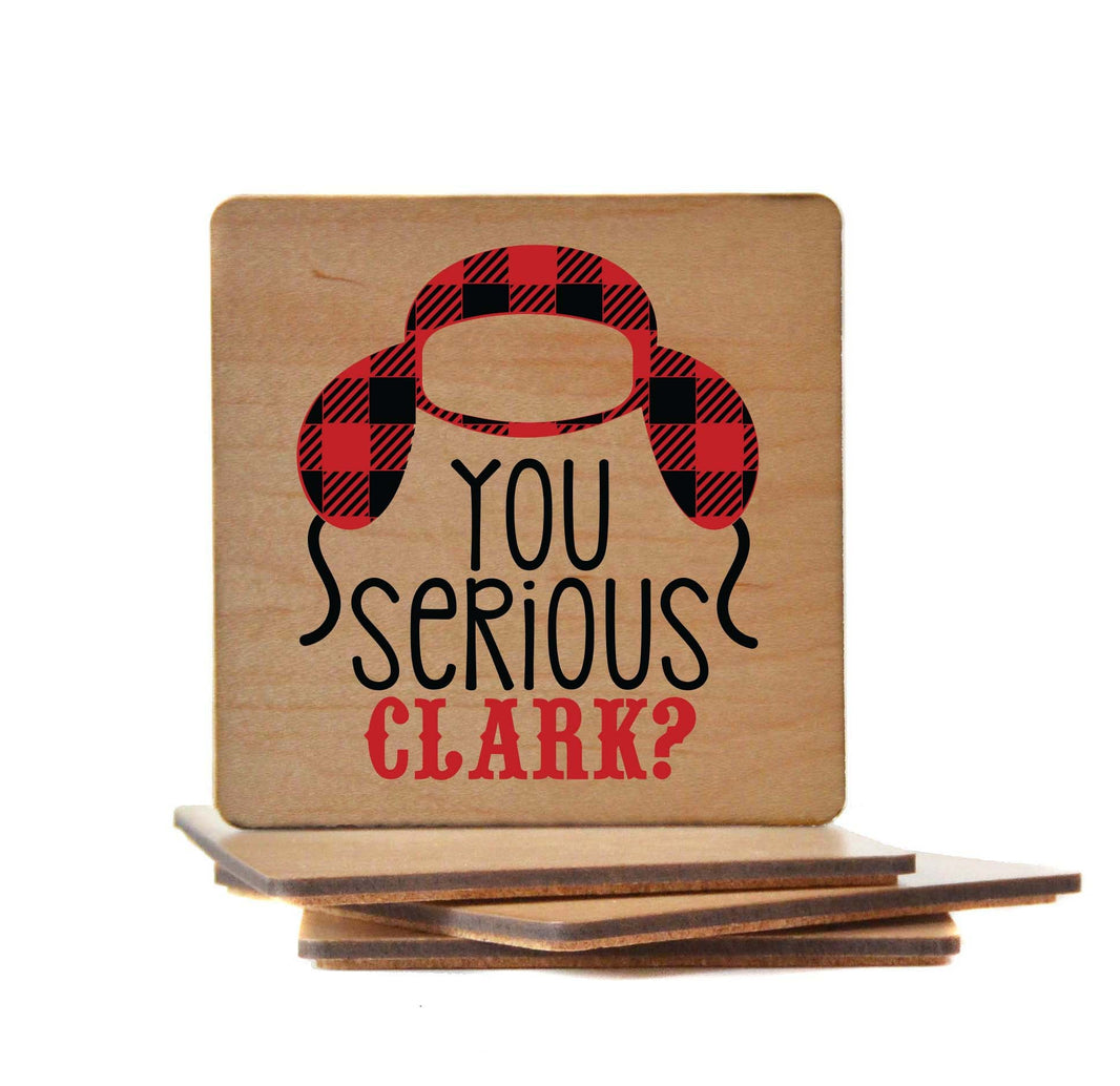 You Serious Clark Coaster- COA049 - 4 Per Pack ($3.25 Per Coaster)
