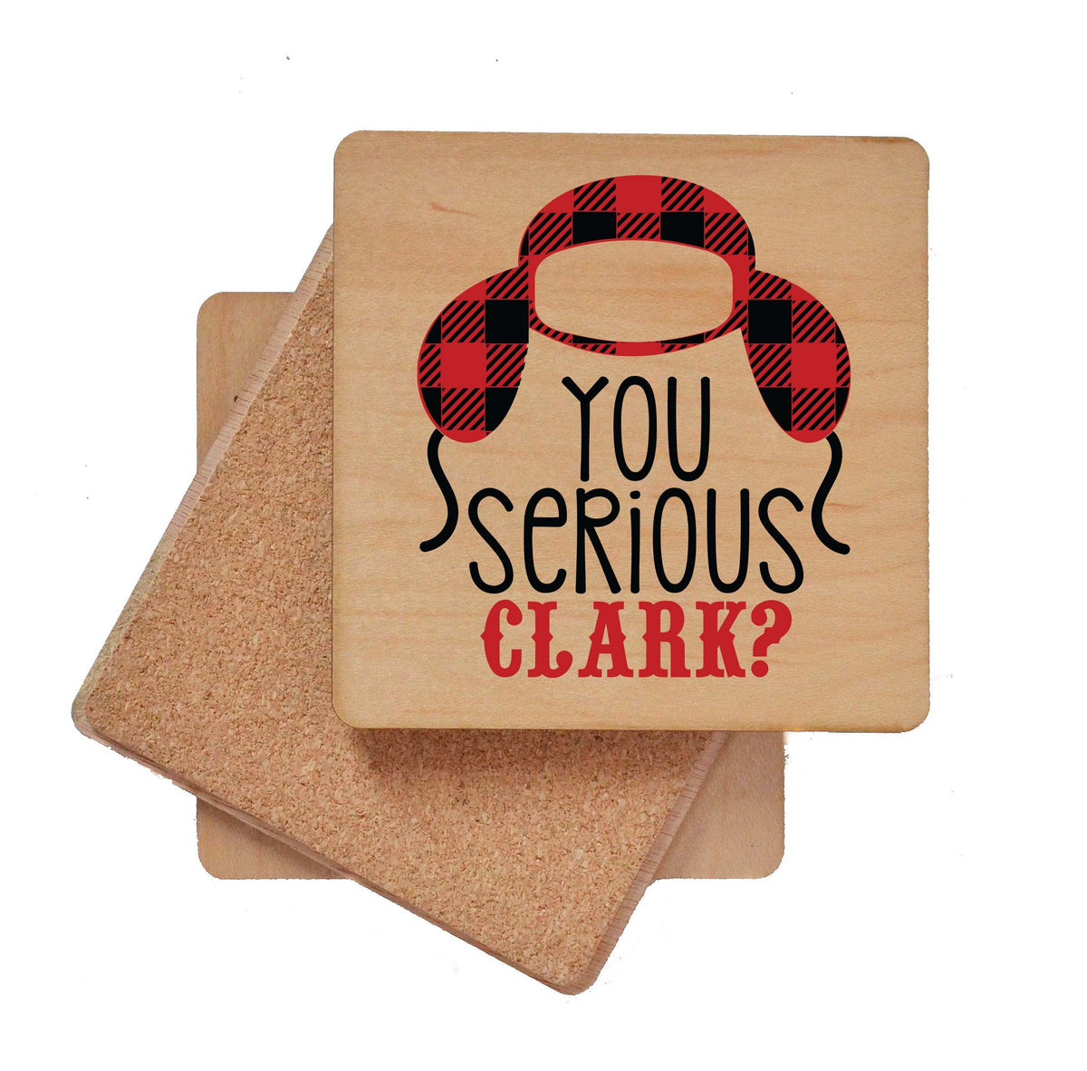 You Serious Clark Coaster- COA049 - 4 Per Pack ($3.25 Per Coaster)