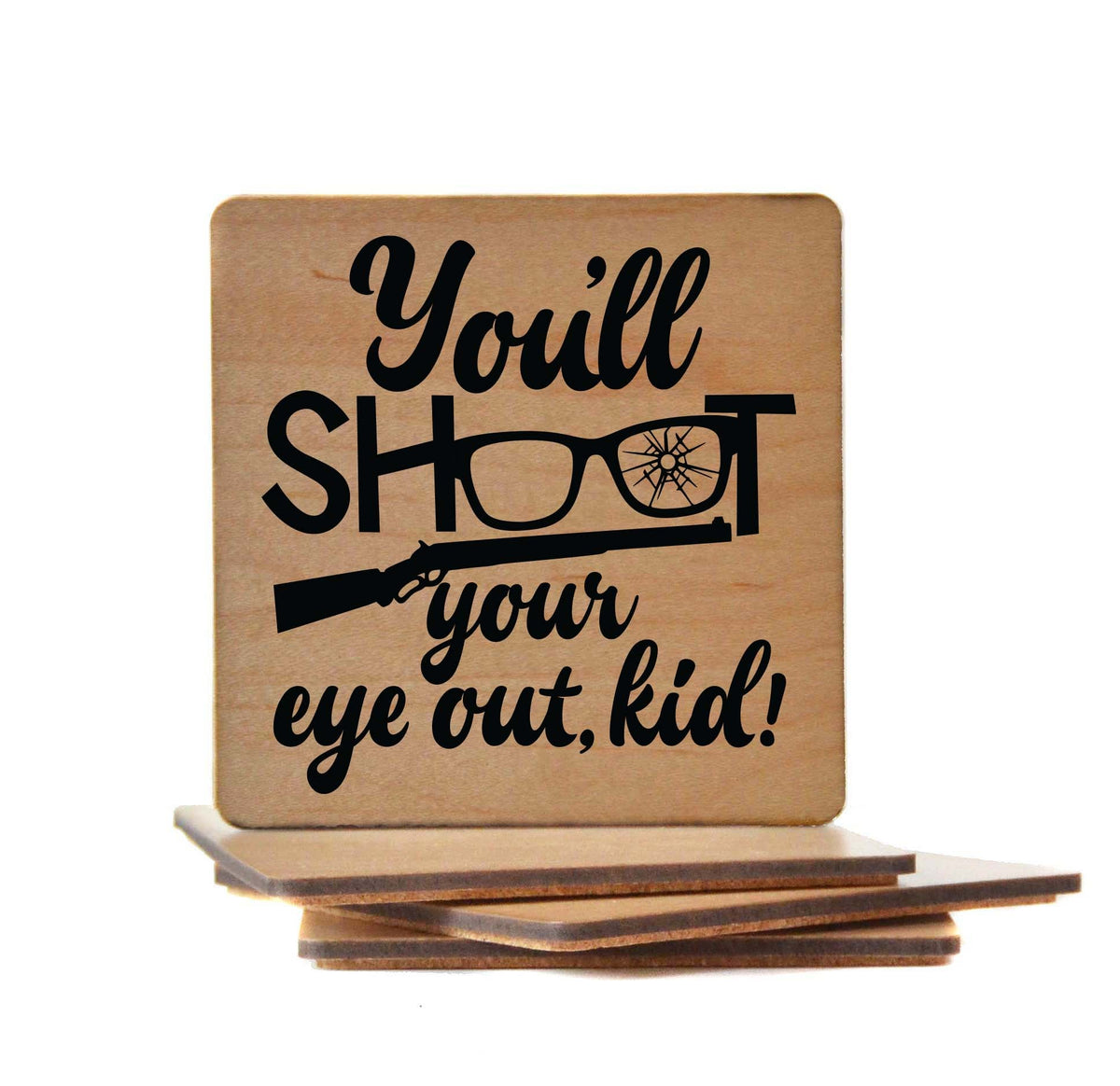 You'll Shoot Your Eye Out Kid Coaster- COA051 - 4 Per Pack ($3.25 Per Coaster)