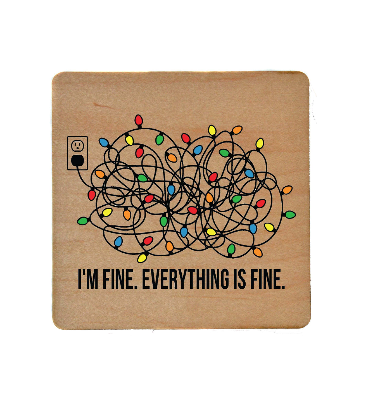 I'm Fine. Everything Is Fine. Christmas Coaster- COA052 - 4 Per Pack ($3.25 Per Coaster)