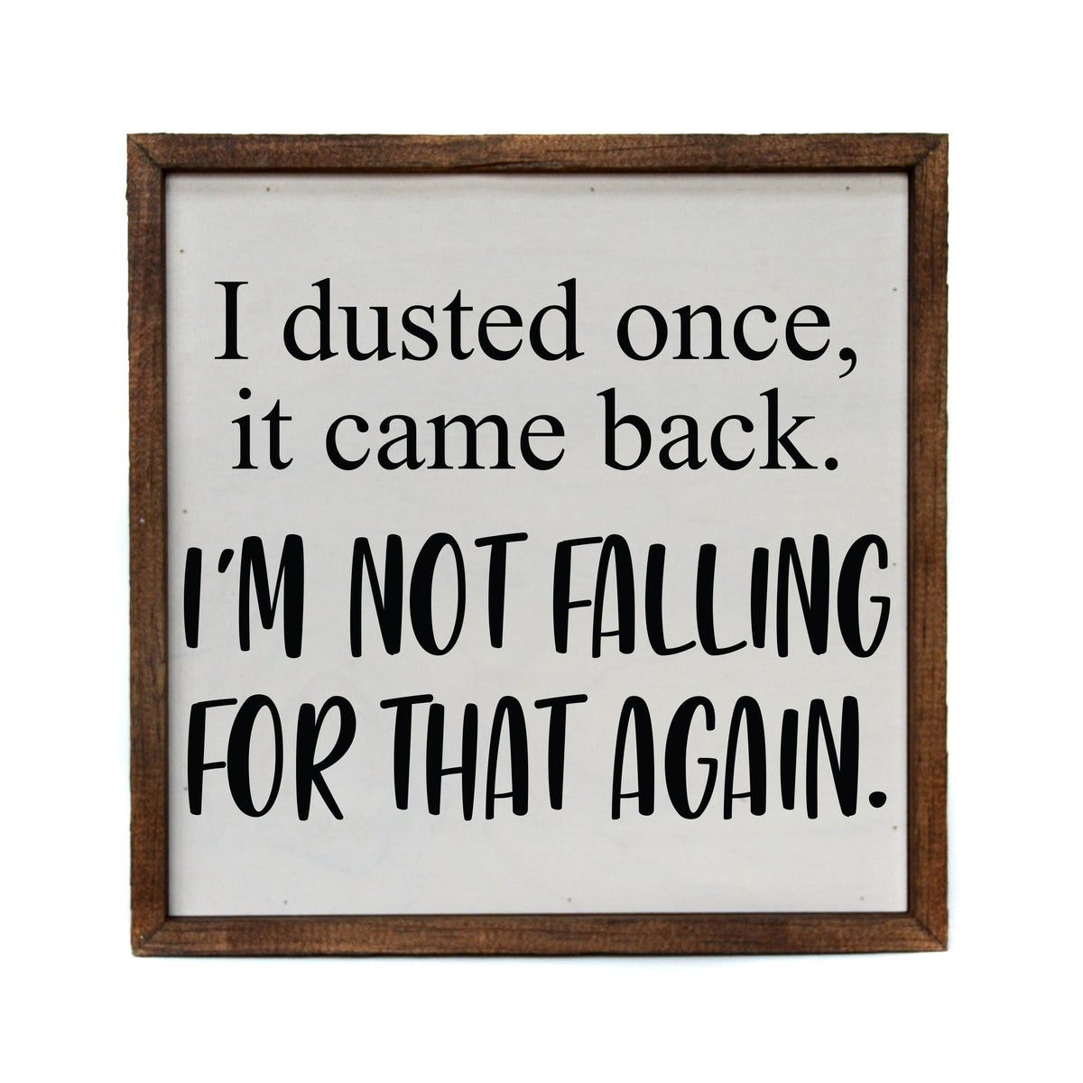 "I Dusted Once" 10x10 Wall Art Sign - CW017 - Driftless Studios