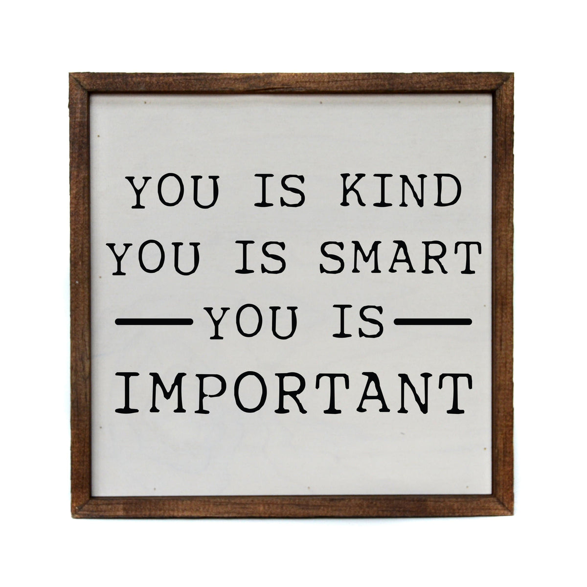 "You is Kind. You is Smart. You is Important." 10x10 Wall Art Sign - CW027 - Driftless Studios