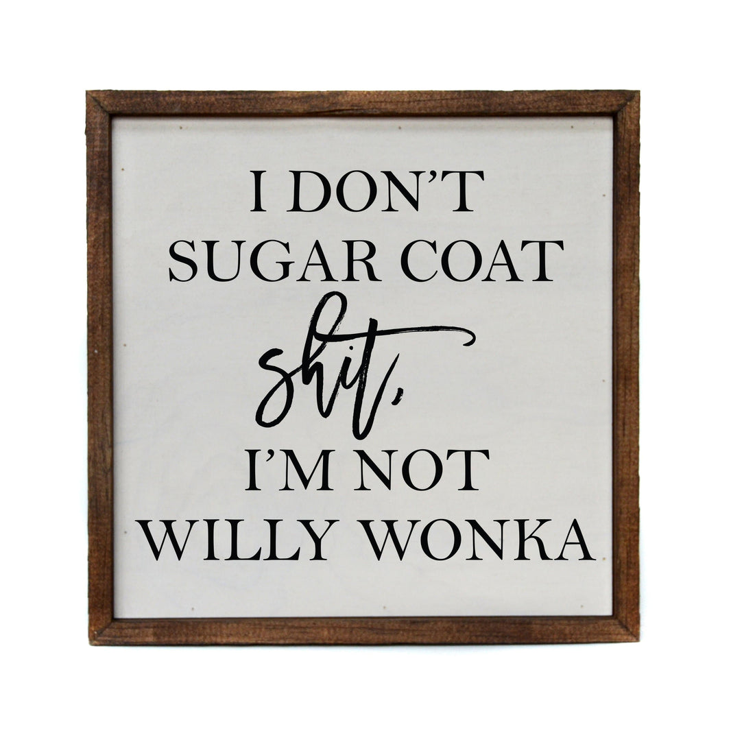 "I Don't Sugar Coat Sh*t" 10x10  Sign - CW036 - 2 Per Pack ($11.00 Per Sign)