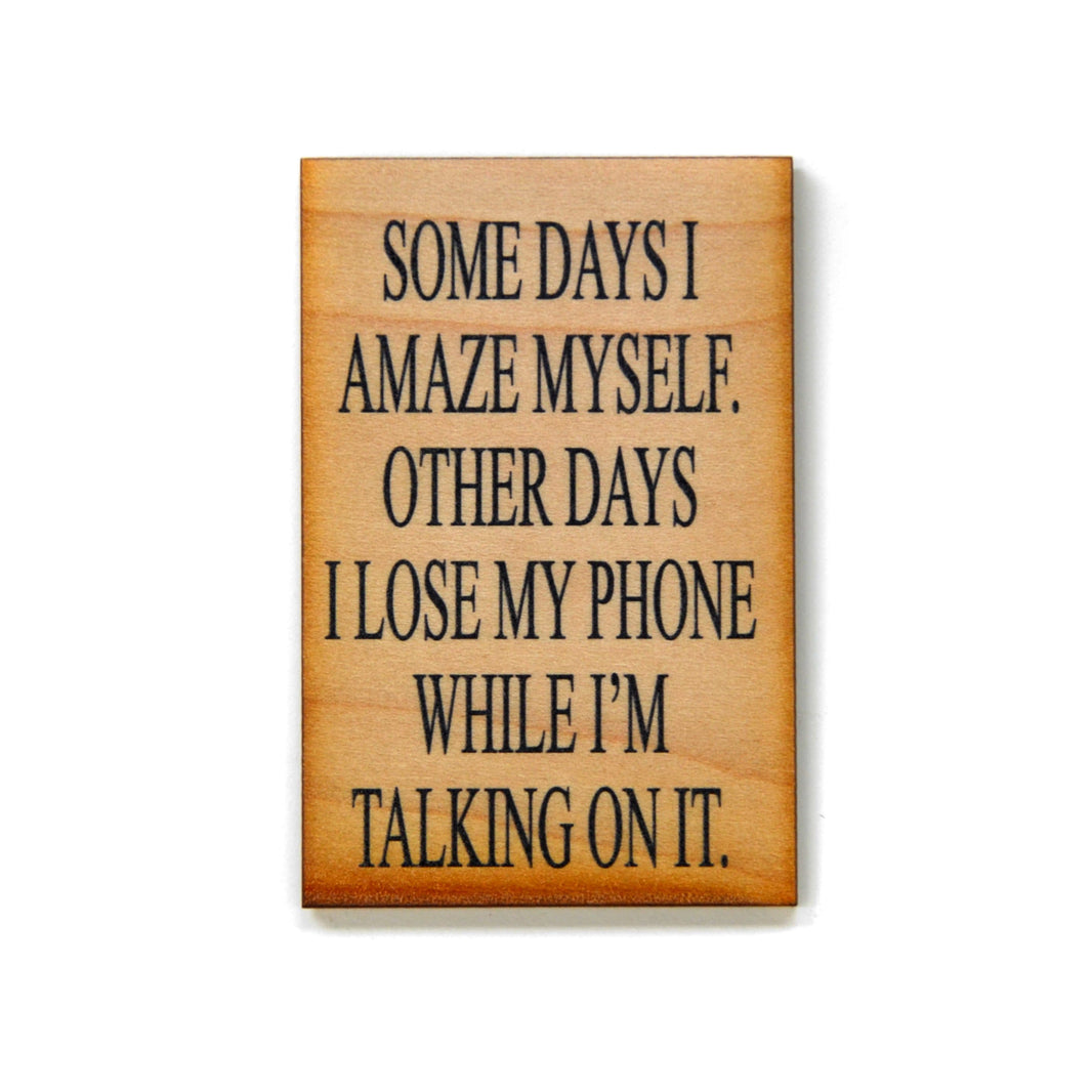 Some Days I Amaze Myself Magnet - XM001 - Driftless Studios