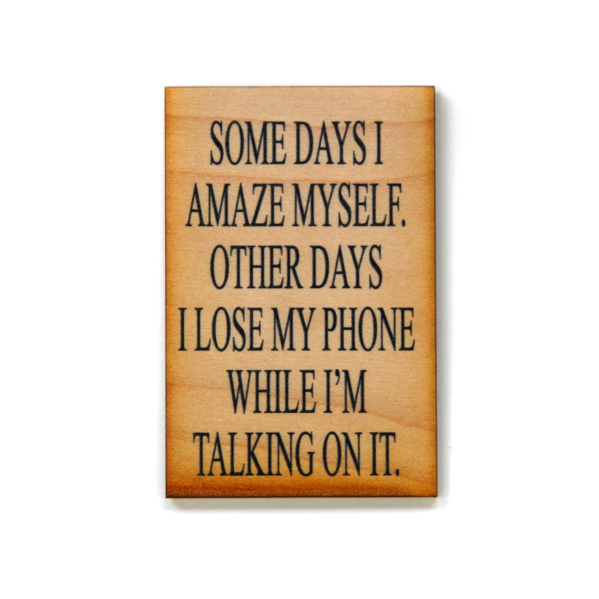 Some Days I Amaze Myself Magnet - XM001 - Driftless Studios