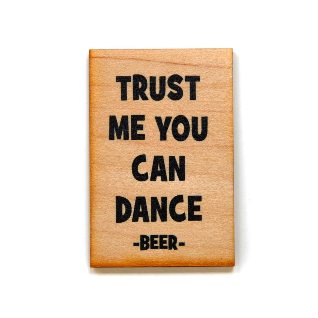Trust me you can Dance -Beer Magnet - XM007 - Driftless Studios