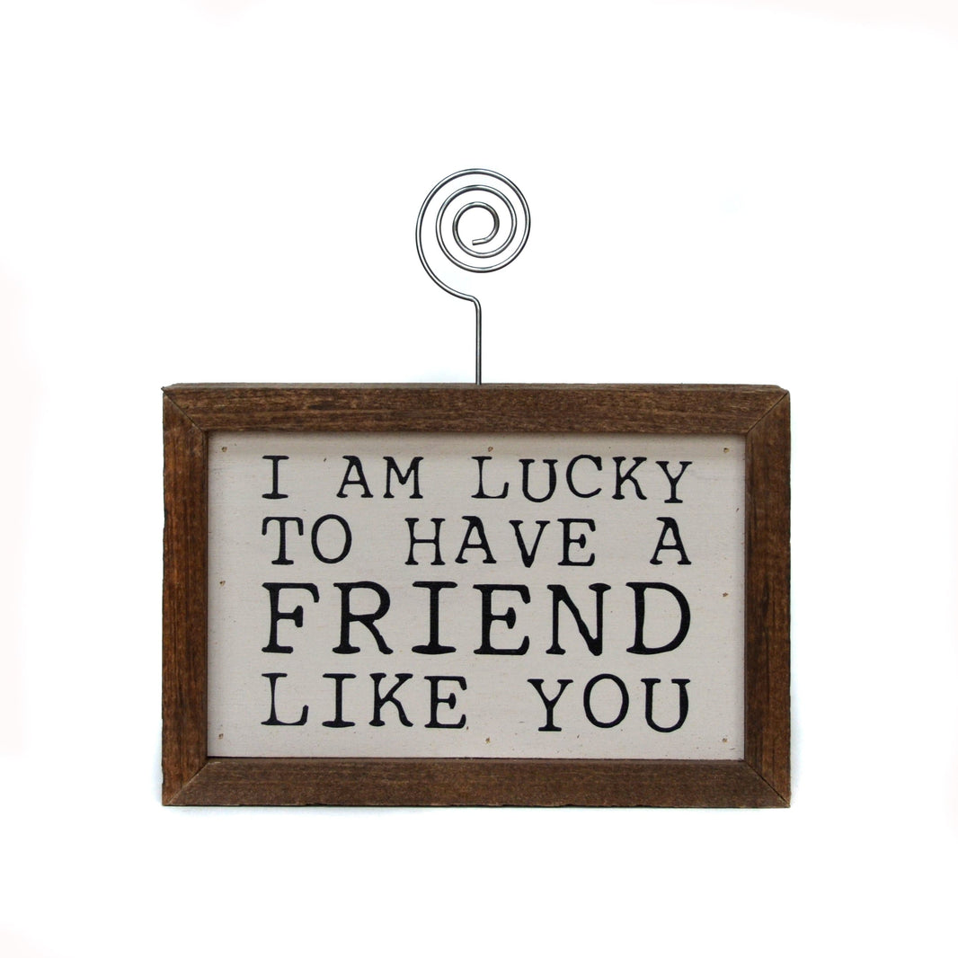 "Friend Like You" Wood Sign w/Wire Picture Holder - AW009 - Driftless Studios