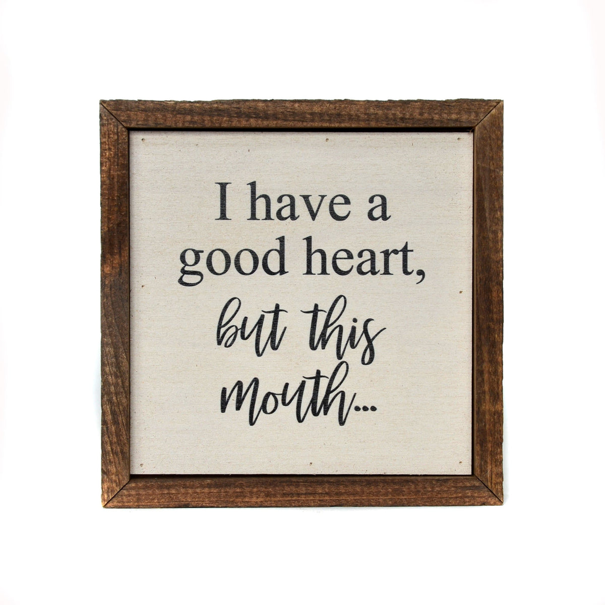 "I Have a Good Heart" 6x6 Wall Art Sign - BW016 - Driftless Studios