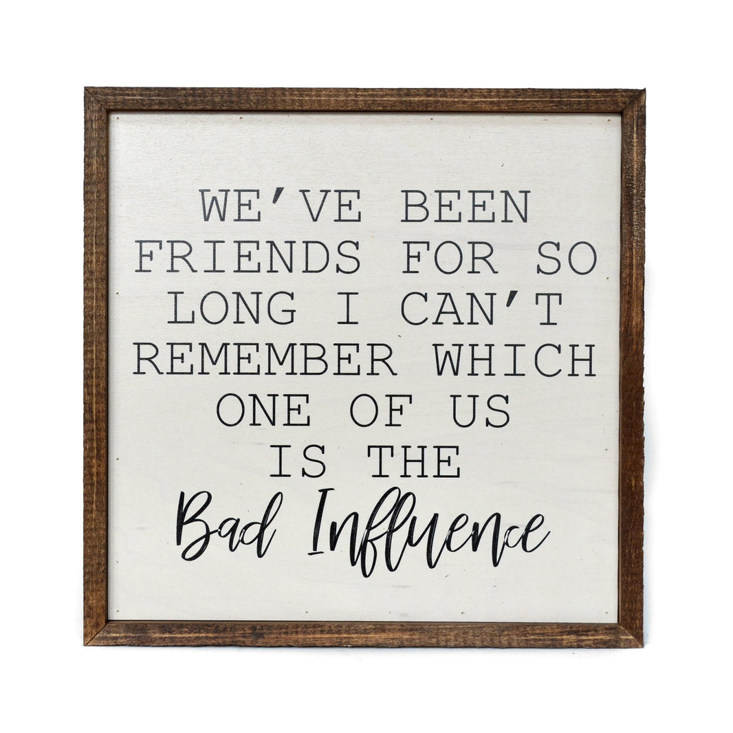 "Bad Influence" 10x10 Wall Art Sign - CW003 - Driftless Studios