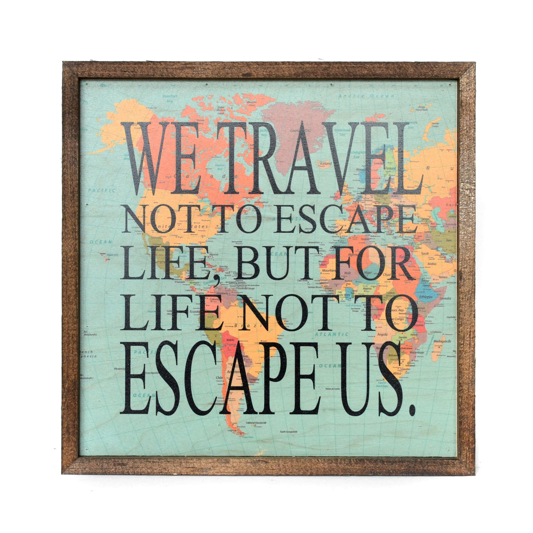 "We Travel Not To Escape Life" 10x10 Passport Sign - CW015 - Driftless Studios