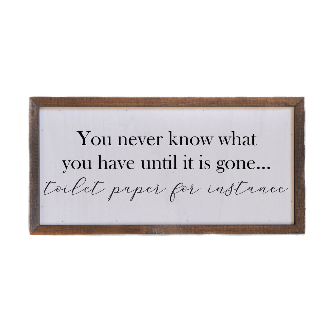 "You Never Know What You Have" 12x6 Wall Art Sign - DW006 - Driftless Studios