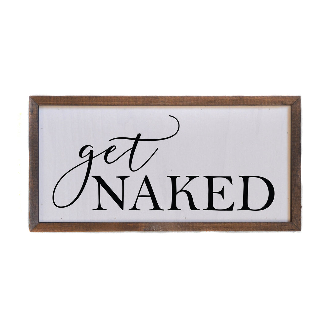 "Get Naked" 12x6  Sign - DW021 - 2 Per Pack ($10.00 Per Sign)