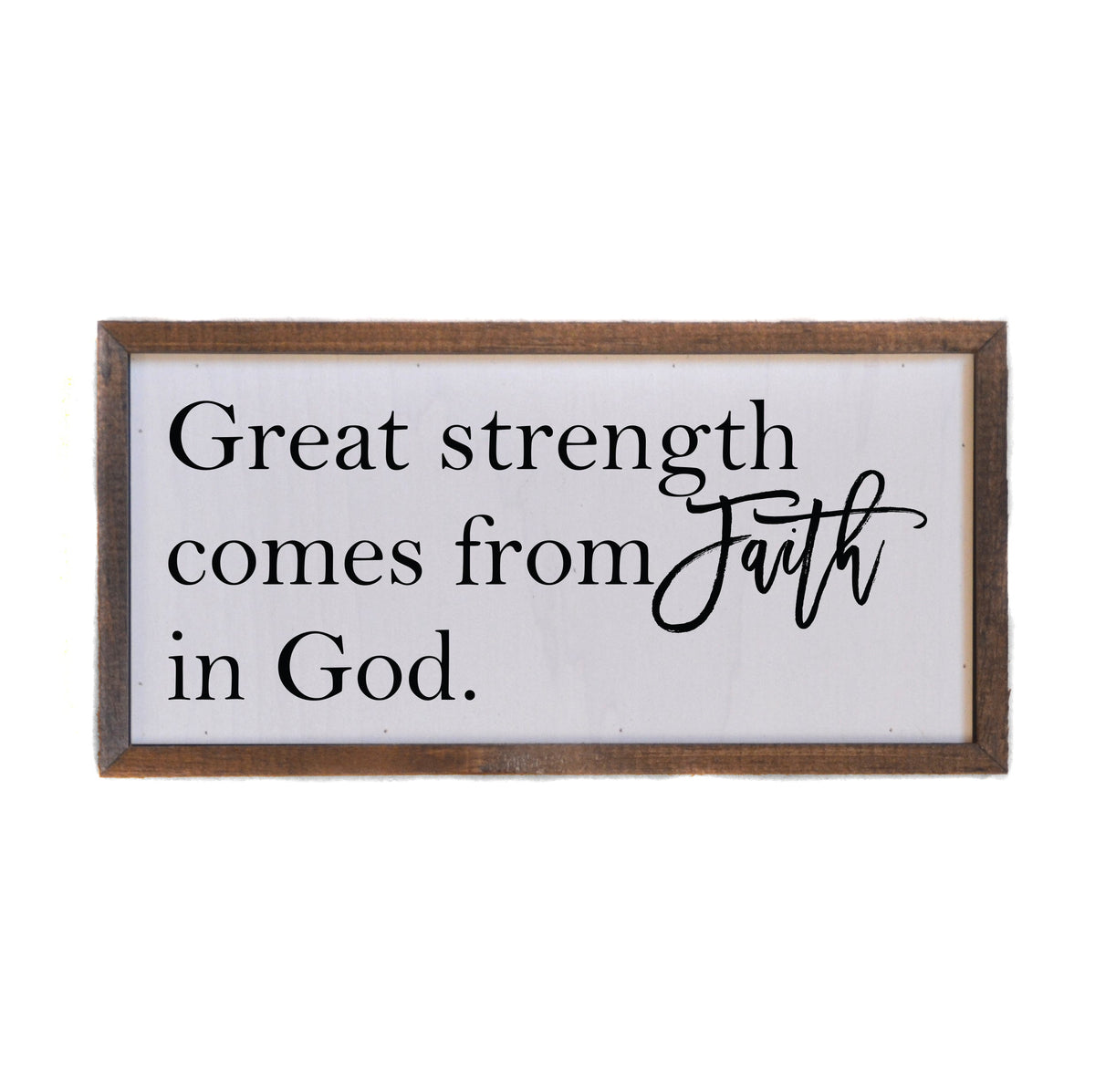 "Great Strength Comes From Faith" 12x6  Sign - DW023 - 2 Per Pack ($10.00 Per Sign)