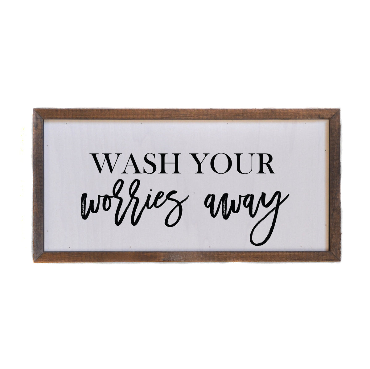 "Wash Your Worries Away" 12x6  Sign - DW025 - 2 Per Pack ($10.00 Per Sign)