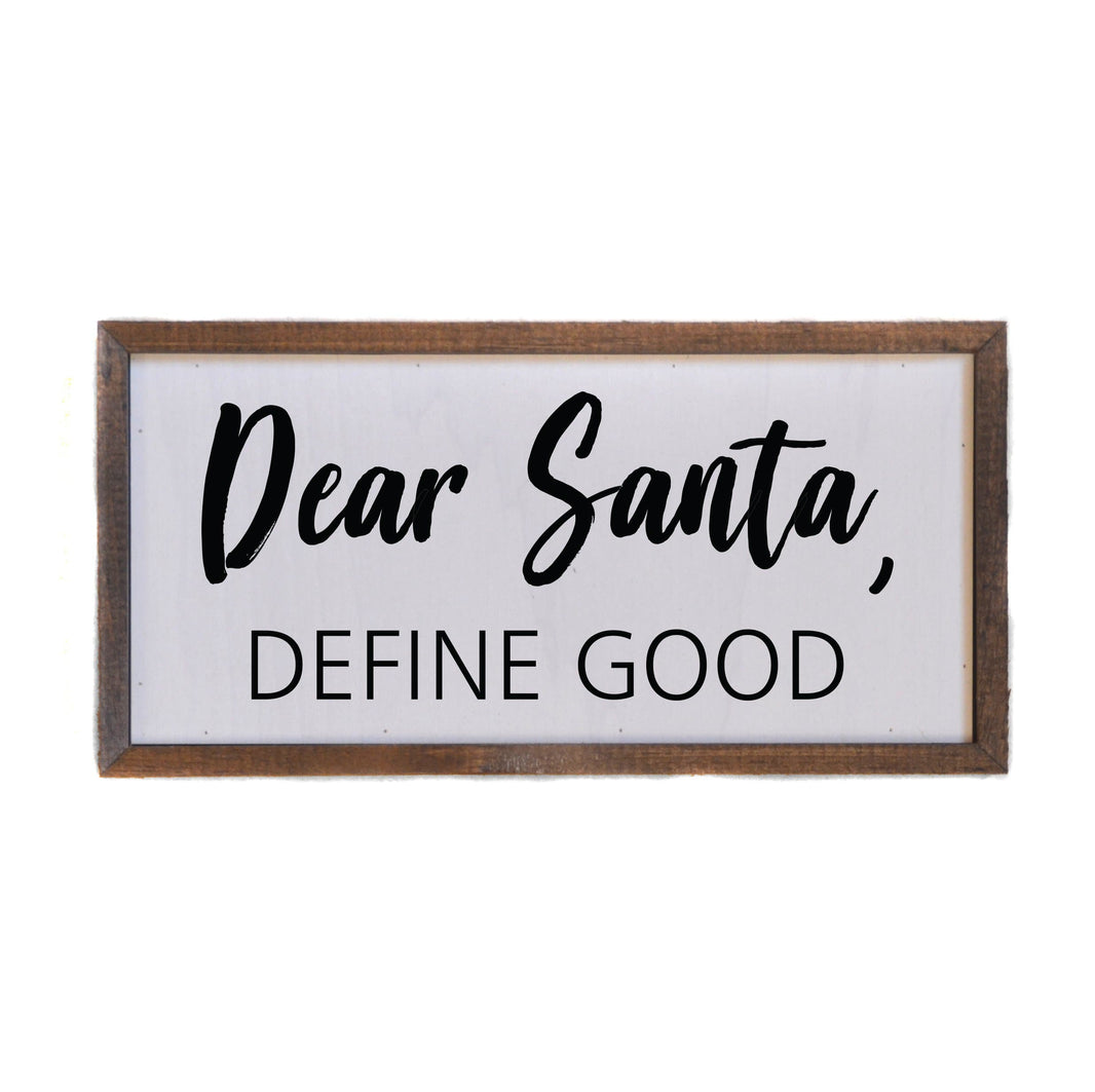 "Dear Santa, Define Good" 12x6  Sign - DW027 - 2 Per Pack ($10.00 Per Sign)