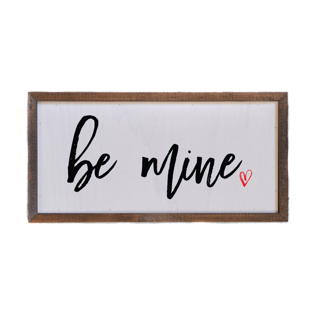 "be mine" 12x6  Sign - DW028 - 2 Per Pack ($10.00 Per Sign)