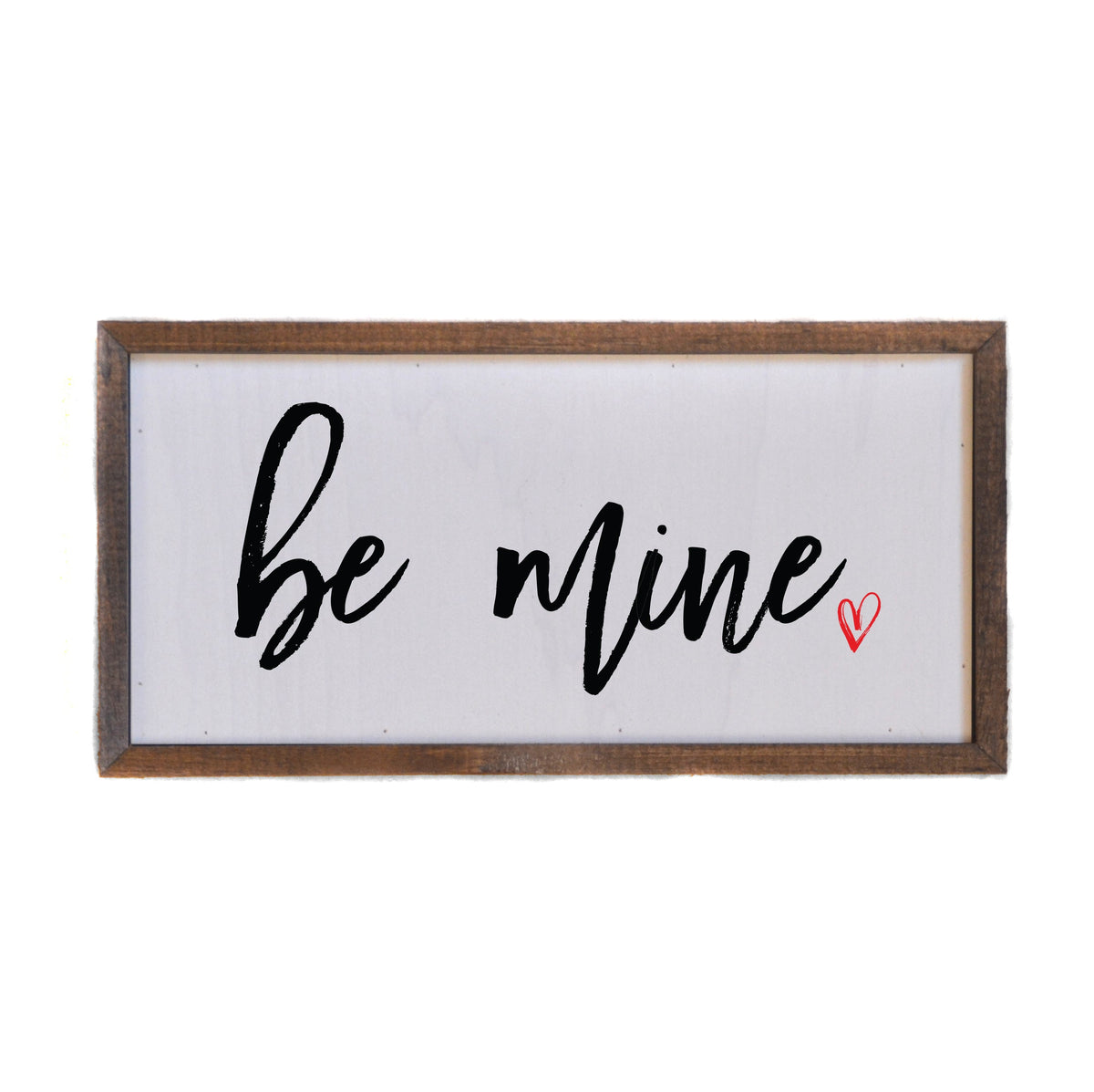 "be mine" 12x6  Sign - DW028 - 2 Per Pack ($10.00 Per Sign)