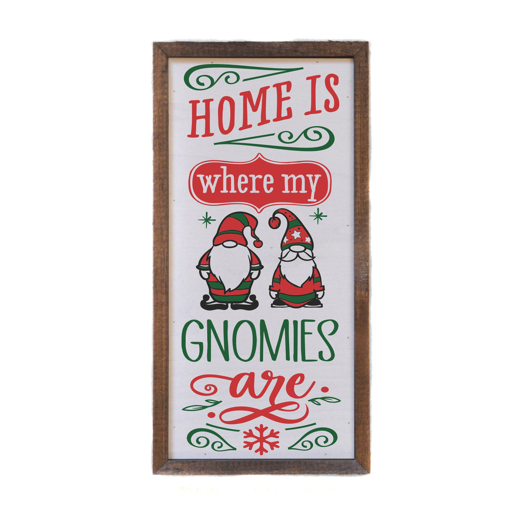 "Home Is Where My Gnomies Are" 12x6  Sign - DW040 - 2 Per Pack ($10.00 Per Sign)