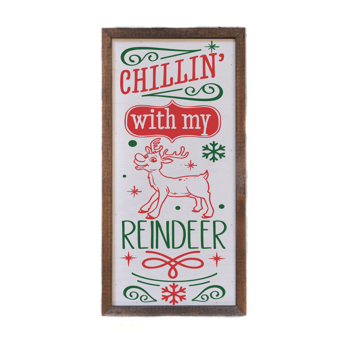 "Chillin' With My Reindeer" 12x6  Sign - DW044 - 2 Per Pack ($10.00 Per Sign)