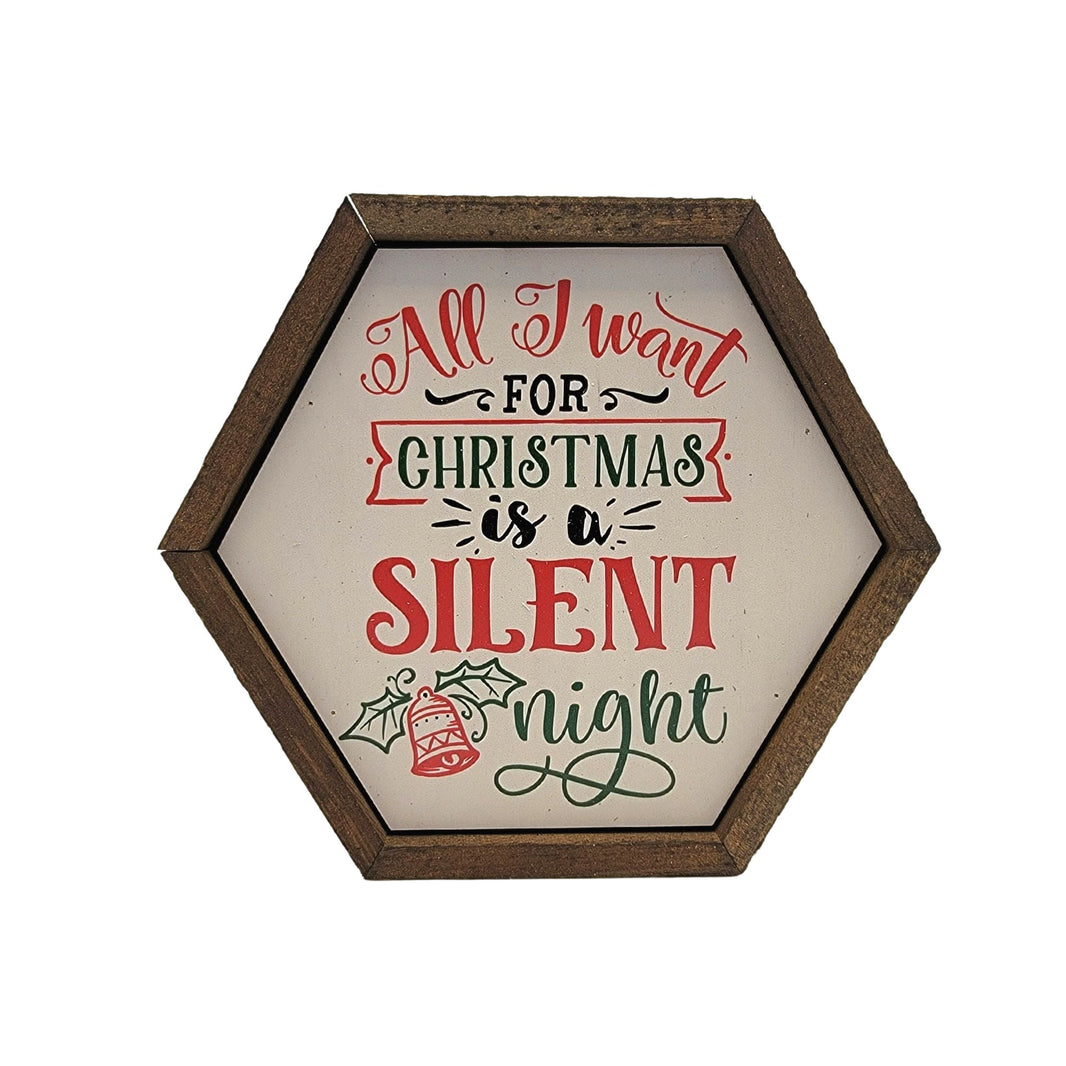 "All I Want For Christmas Is A Silent Night" 8x7 Hexagon Sign - EW026 - 2 Per Pack ($8.75 Ea. Sign)
