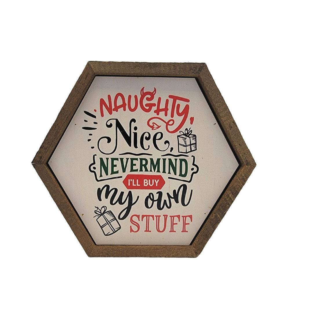"Naughty Nice Nevermind" 8x7 Hexagon Sign - EW028 - 2 Per Pack ($8.75 Ea. Sign)