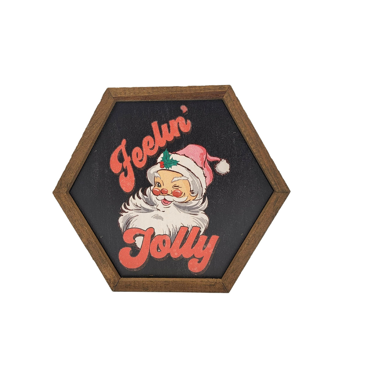 "Feelin' Jolly" 8x7 Hexagon Sign - EW032 - 2 Per Pack ($8.75 Ea. Sign)