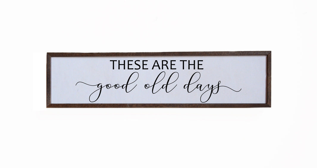 "Good Old Days" 24x6  Sign - FW008 - 2 Per Pack ($14.00 Per Sign)