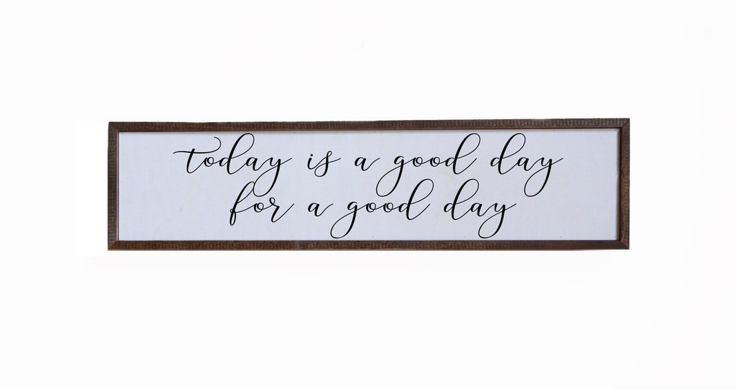 "Today Is A Good Day" 24x6  Sign - FW012 - 2 Per Pack ($14.00 Per Sign)