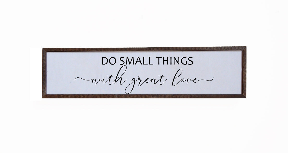 "Do Small Things" 24x6  Sign - FW014 - 2 Per Pack ($14.00 Per Sign)